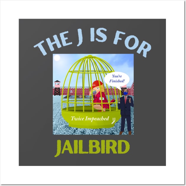 Donald J Trump Jailbird Adam Schiff Impeachment Wall Art by Funny Bone